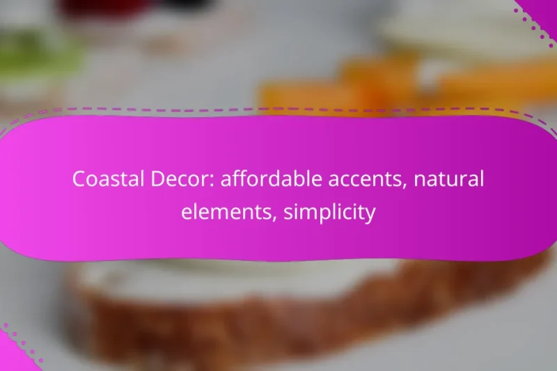 Coastal Decor: affordable accents, natural elements, simplicity