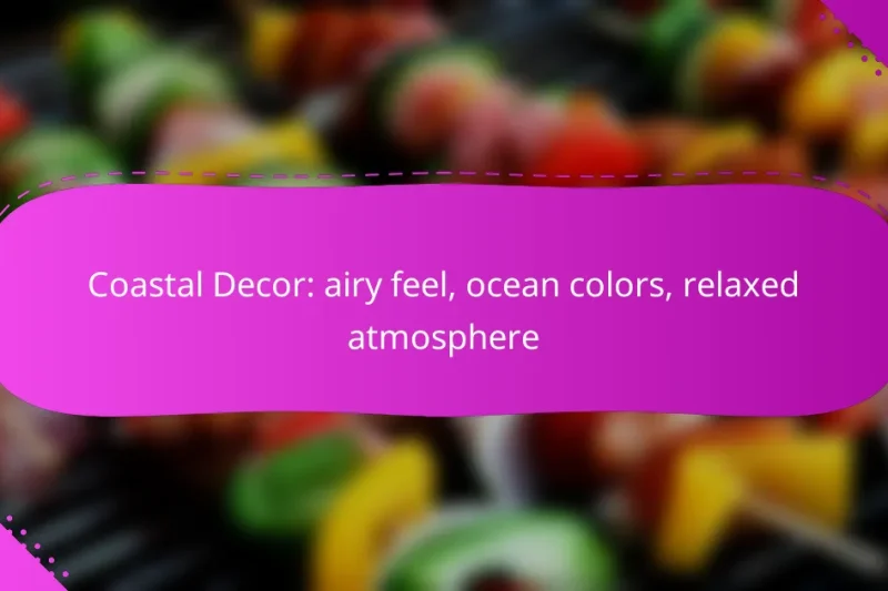 Coastal Decor: airy feel, ocean colors, relaxed atmosphere