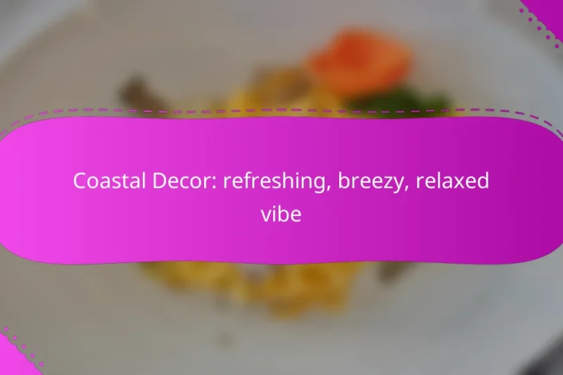 Coastal Decor: refreshing, breezy, relaxed vibe