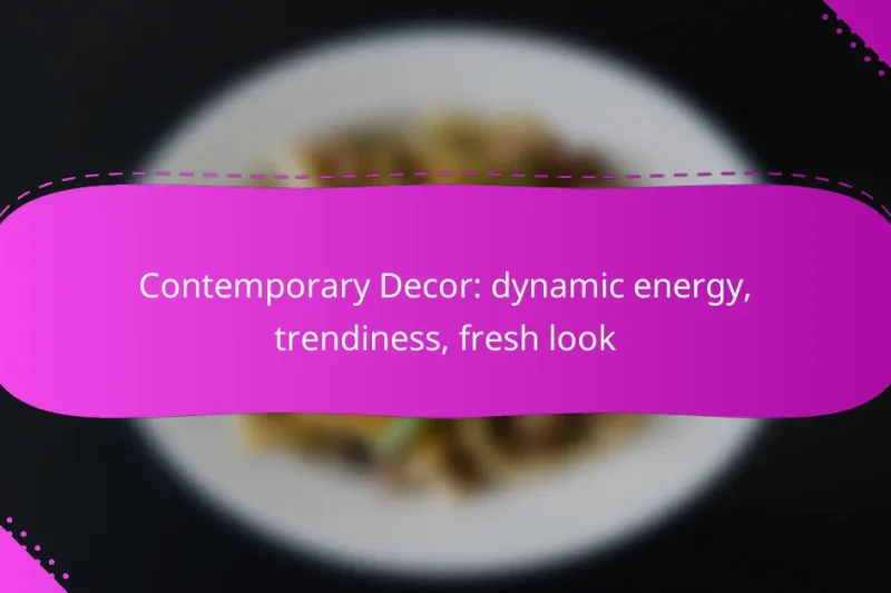 Contemporary Decor: dynamic energy, trendiness, fresh look
