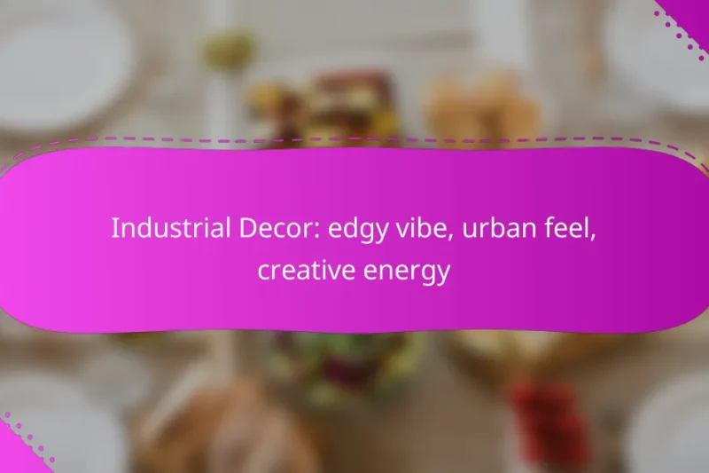 Industrial Decor: edgy vibe, urban feel, creative energy