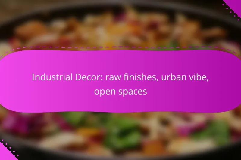 Industrial Decor: raw finishes, urban vibe, open spaces