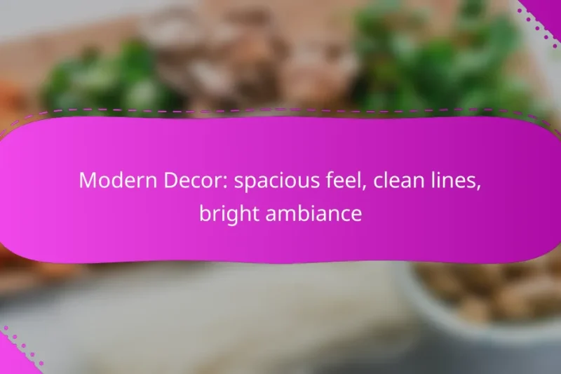Modern Decor: spacious feel, clean lines, bright ambiance