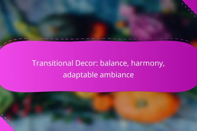 Transitional Decor: balance, harmony, adaptable ambiance