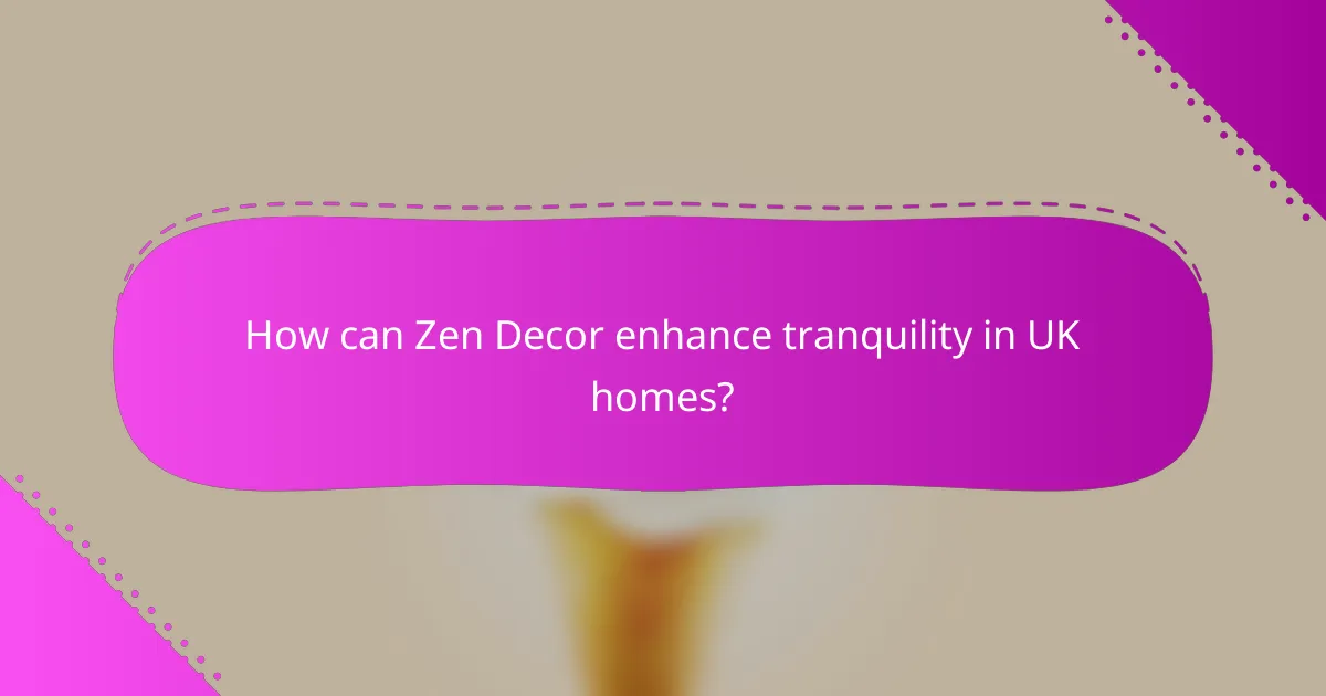 How can Zen Decor enhance tranquility in UK homes?