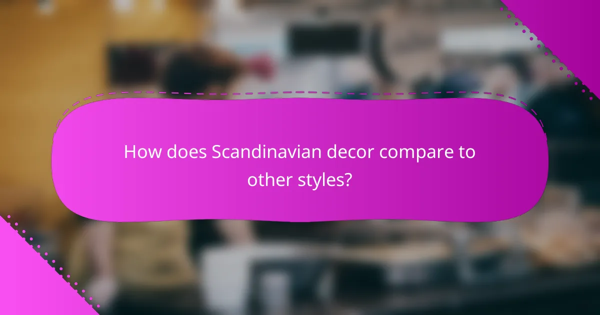 How does Scandinavian decor compare to other styles?