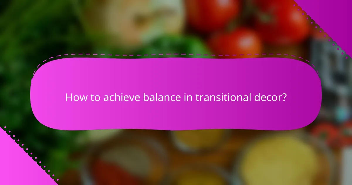 How to achieve balance in transitional decor?