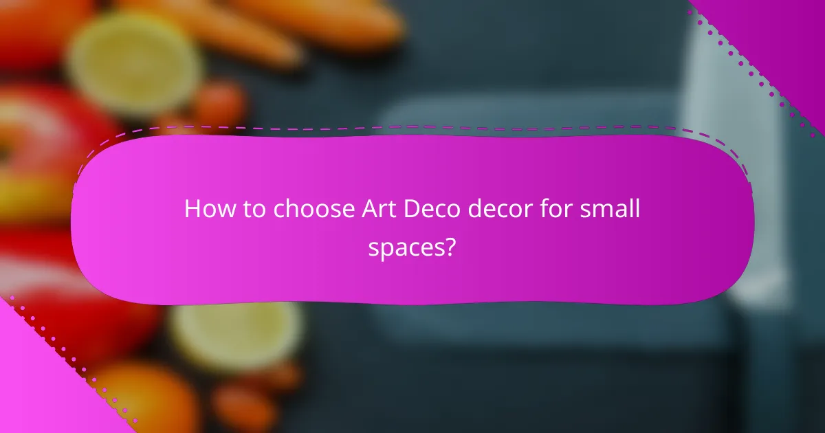 How to choose Art Deco decor for small spaces?