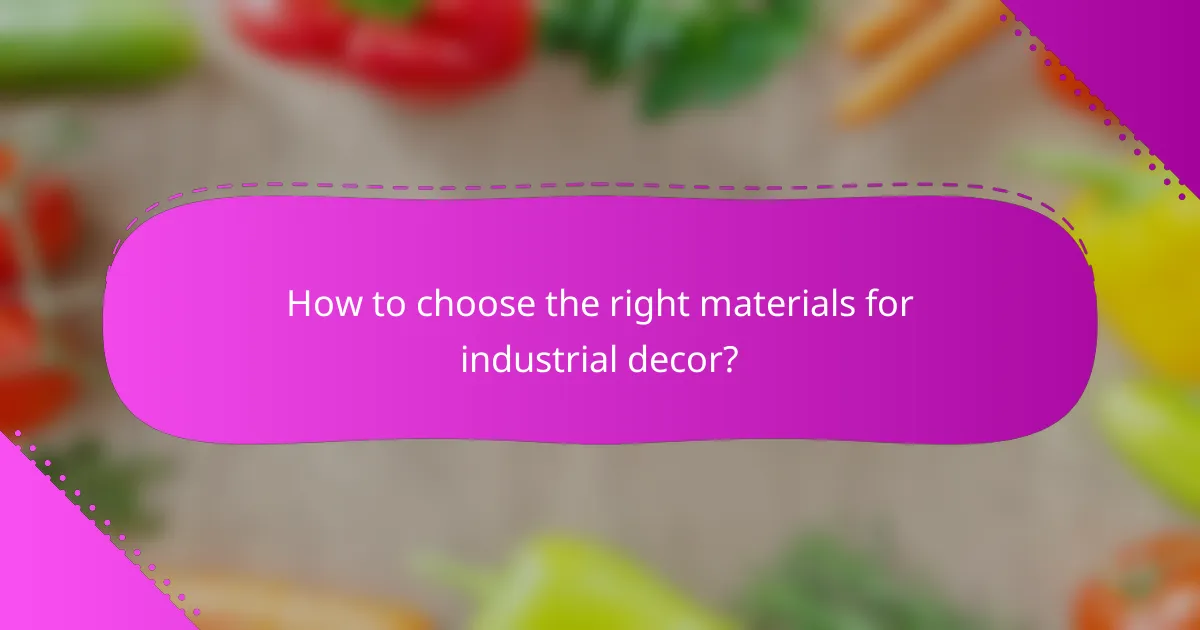 How to choose the right materials for industrial decor?