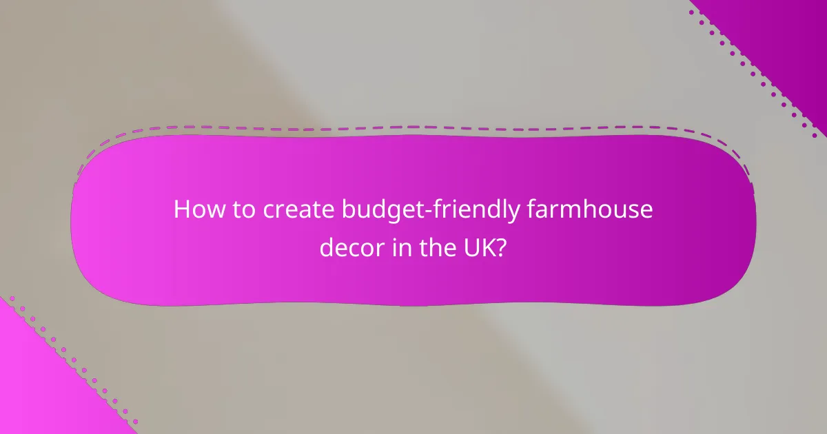 How to create budget-friendly farmhouse decor in the UK?