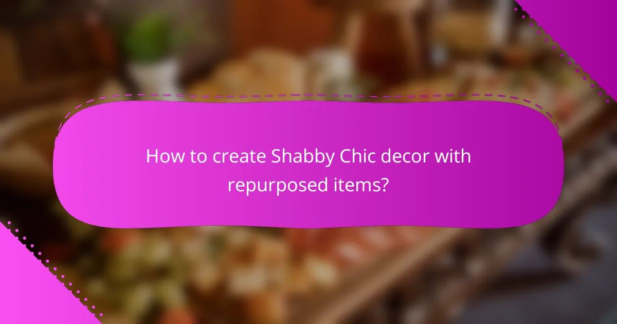 How to create Shabby Chic decor with repurposed items?