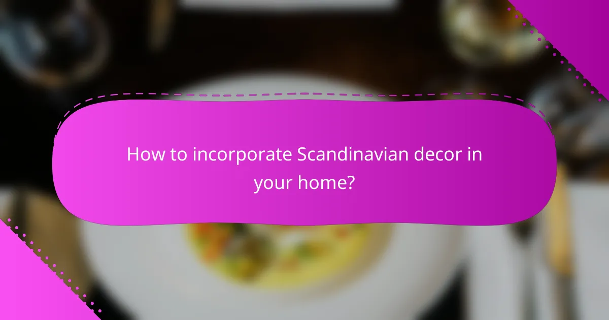 How to incorporate Scandinavian decor in your home?