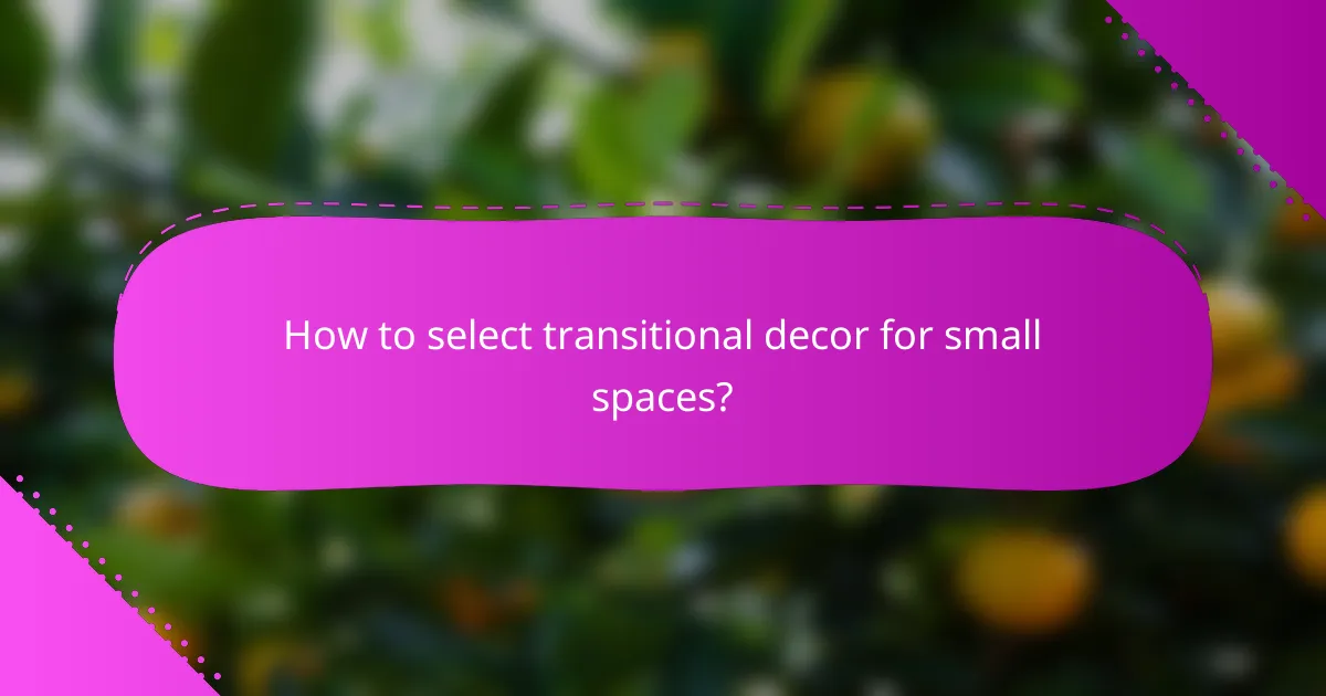 How to select transitional decor for small spaces?