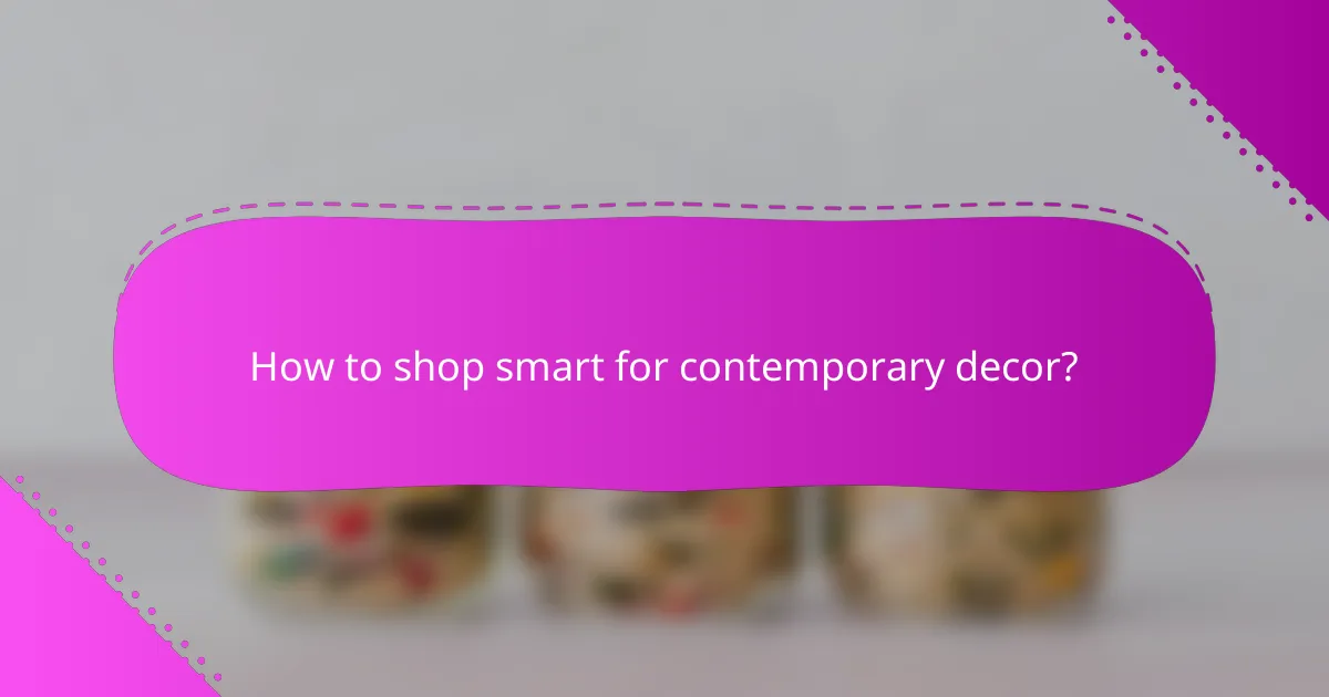How to shop smart for contemporary decor?