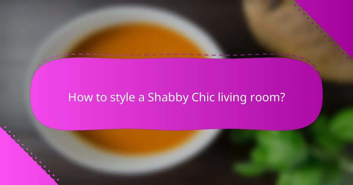 How to style a Shabby Chic living room?