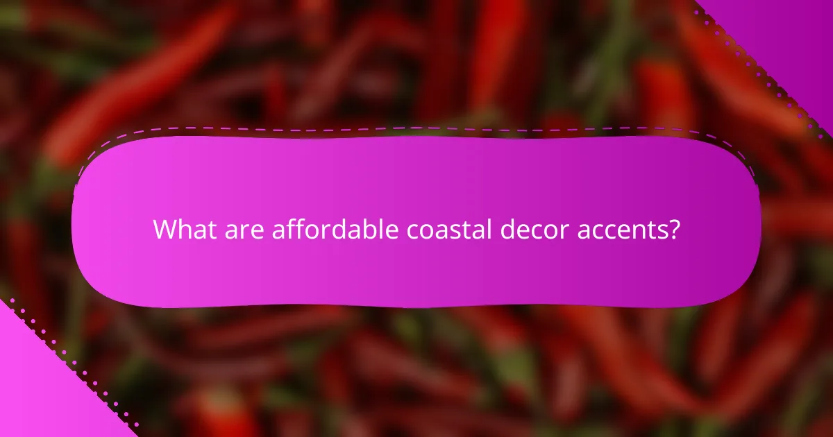 What are affordable coastal decor accents?