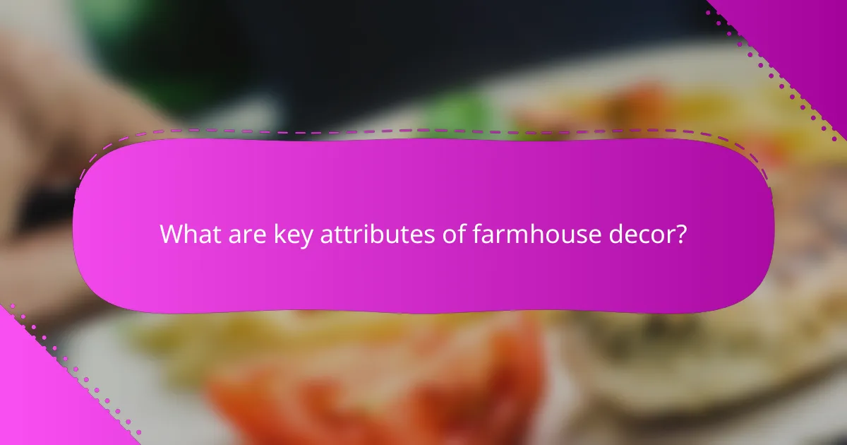 What are key attributes of farmhouse decor?