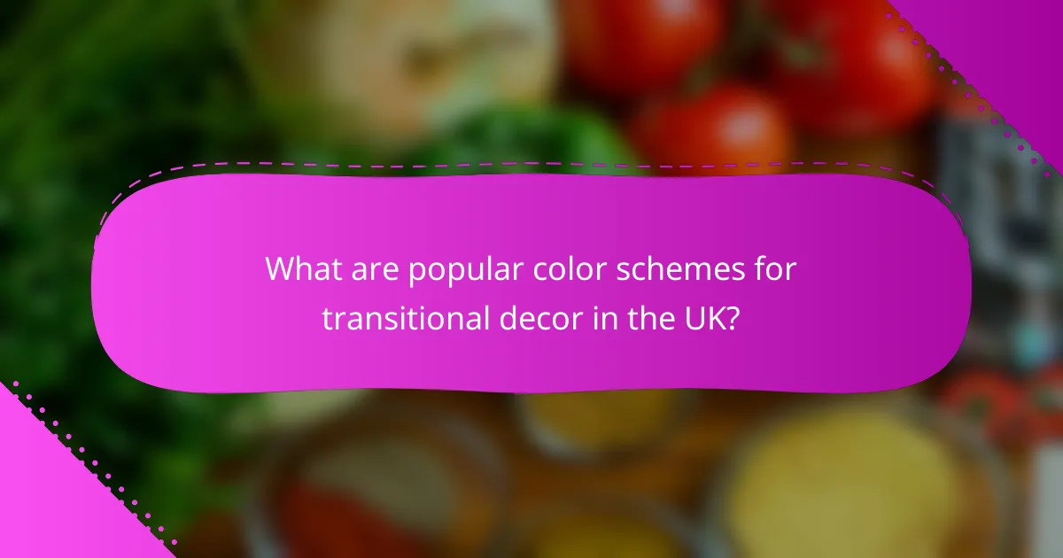 What are popular color schemes for transitional decor in the UK?