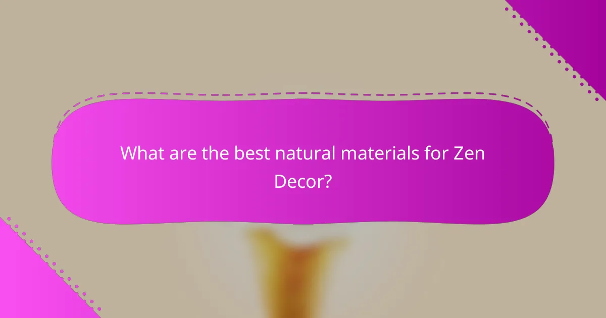 What are the best natural materials for Zen Decor?