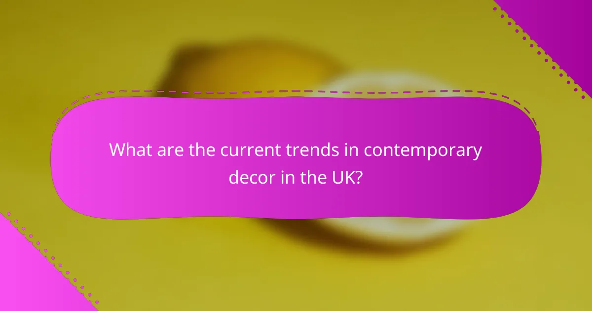 What are the current trends in contemporary decor in the UK?