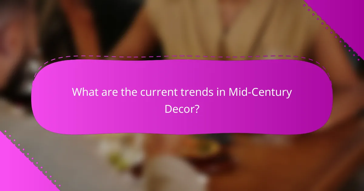 What are the current trends in Mid-Century Decor?