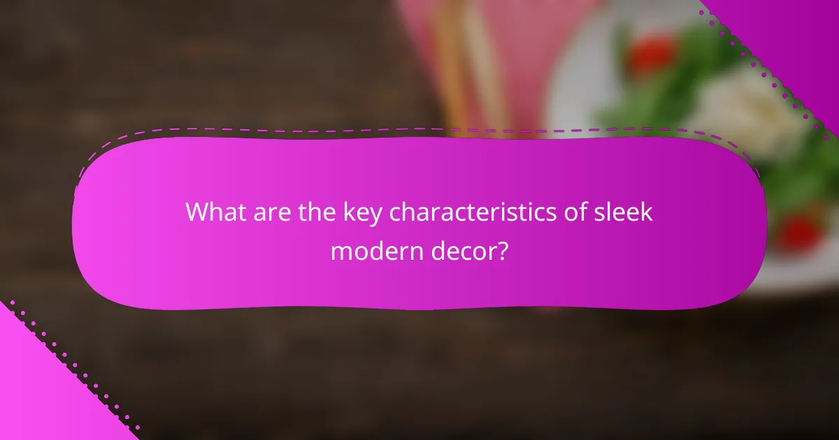 What are the key characteristics of sleek modern decor?