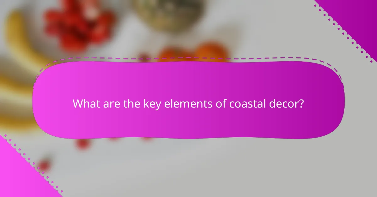 What are the key elements of coastal decor?