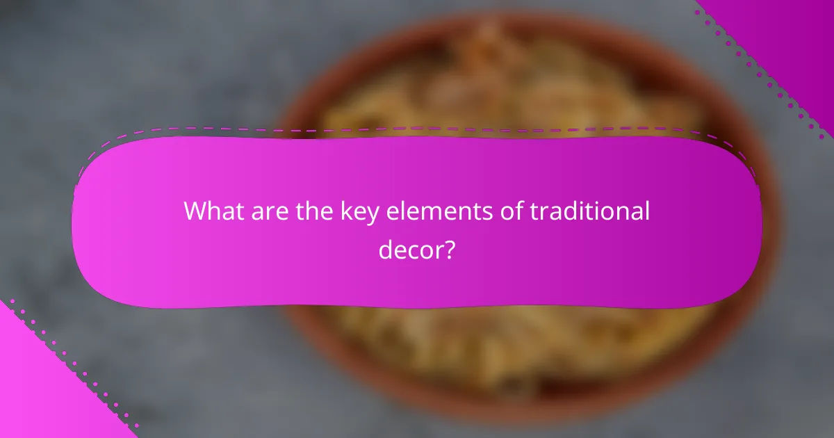 What are the key elements of traditional decor?