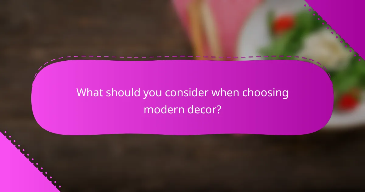 What should you consider when choosing modern decor?