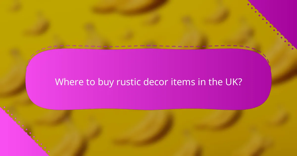 Where to buy rustic decor items in the UK?