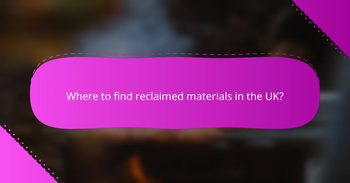 Where to find reclaimed materials in the UK?