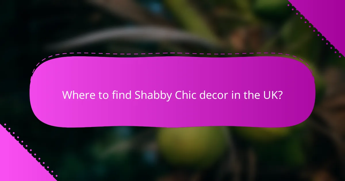 Where to find Shabby Chic decor in the UK?