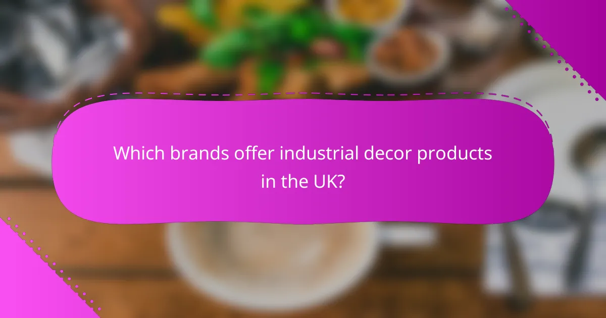 Which brands offer industrial decor products in the UK?